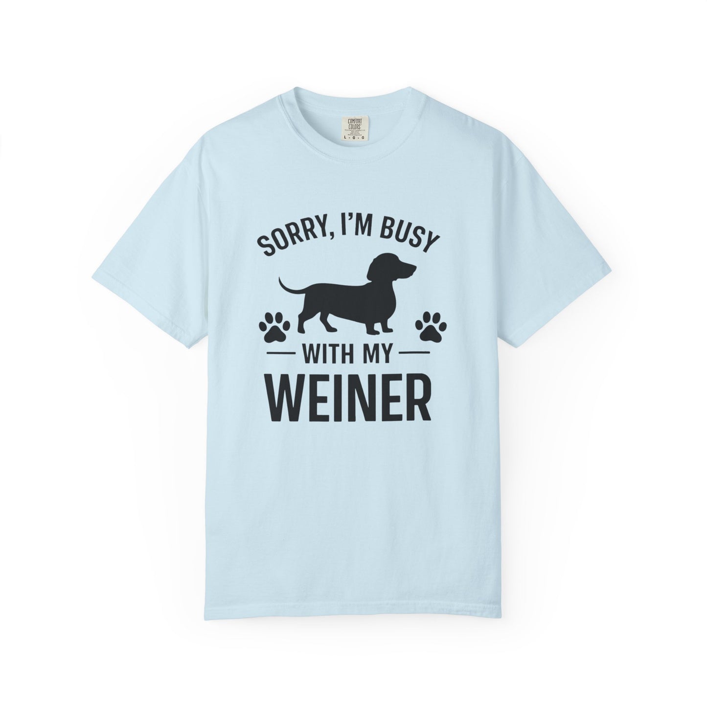 Sorry I'm Busy With My Weiner  Dachshund Dog Lover T-Shirt