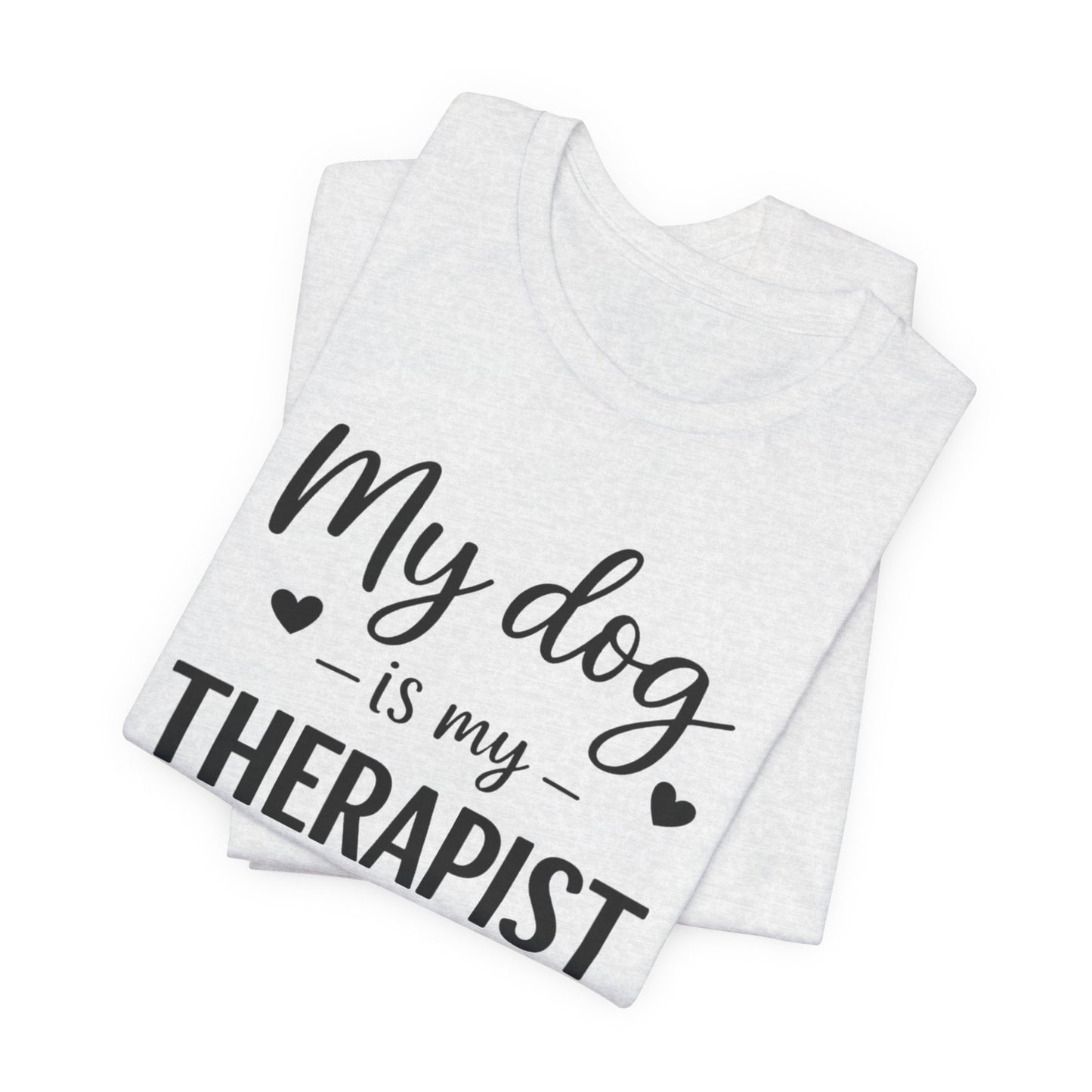 My Dog Is My Therapist T-Shirt