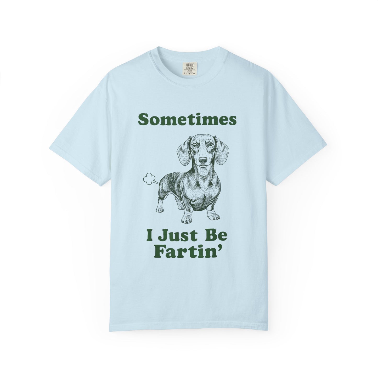 Funny Dachshund T-Shirt "Sometimes I Just Be Fartin'" Graphic Tee