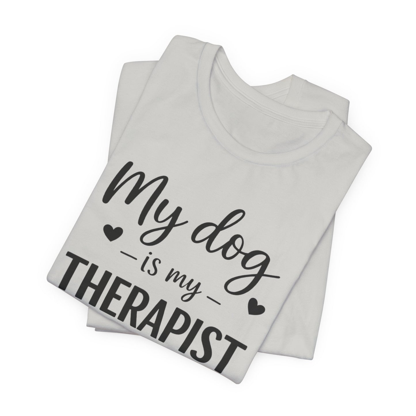 My Dog Is My Therapist T-Shirt