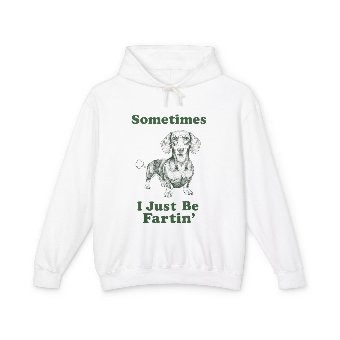 Funny Dachshund Hoodie — "Sometimes I Just Be Fartin'" Lightweight Pullover