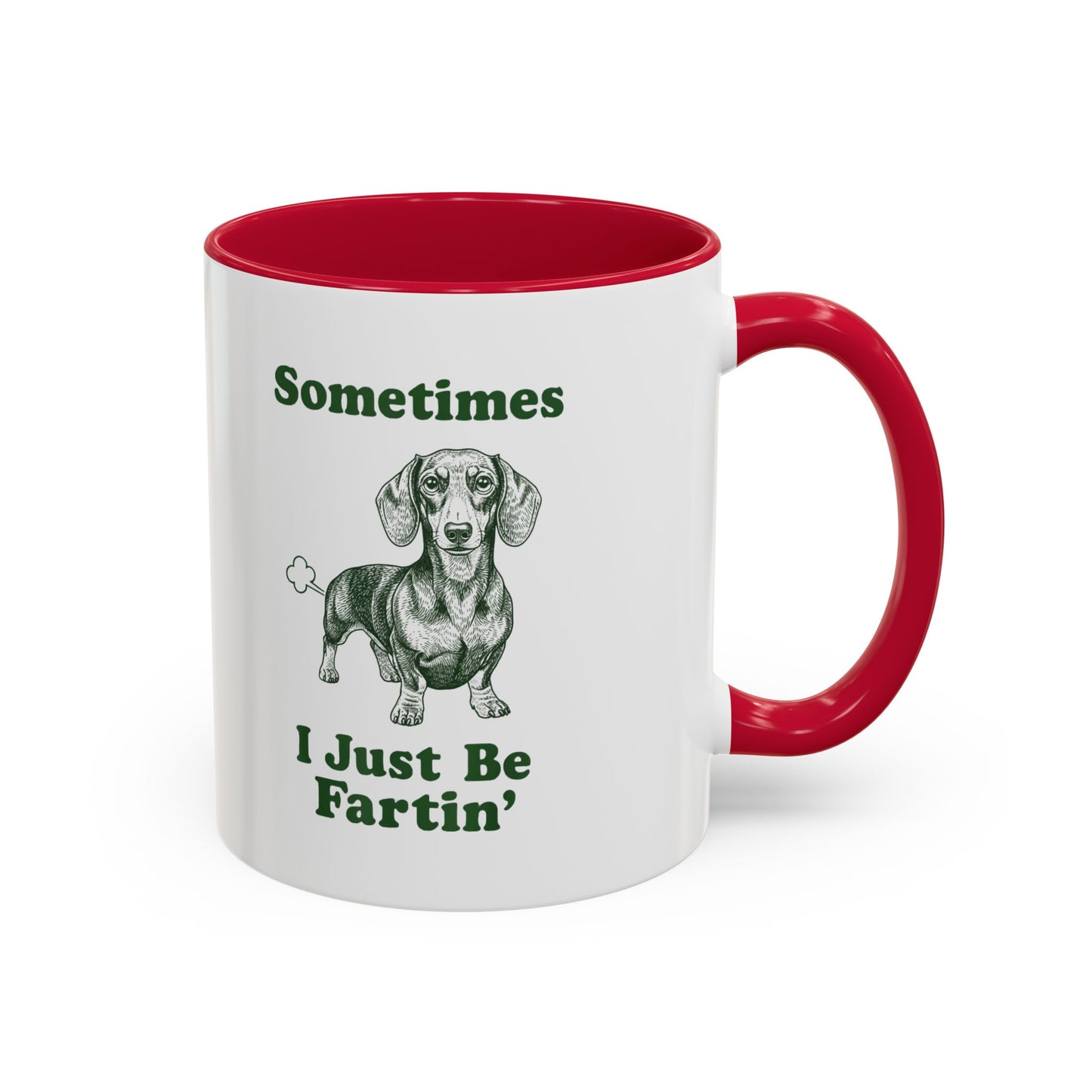 Sometimes I Just Be Fartin' Dachshund Mug — Funny Dog Lover Coffee Cup (11oz/15oz)