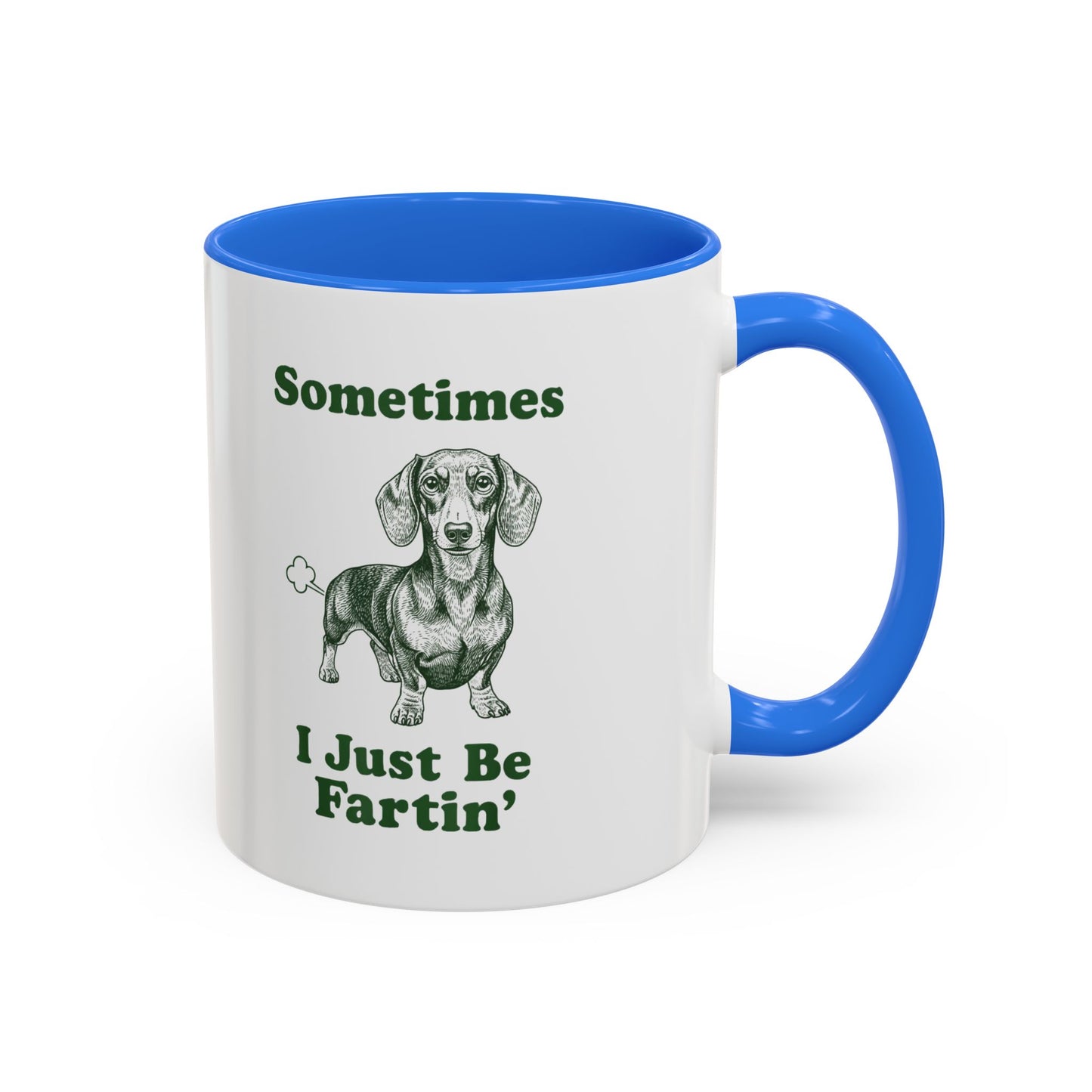 Sometimes I Just Be Fartin' Dachshund Mug — Funny Dog Lover Coffee Cup (11oz/15oz)