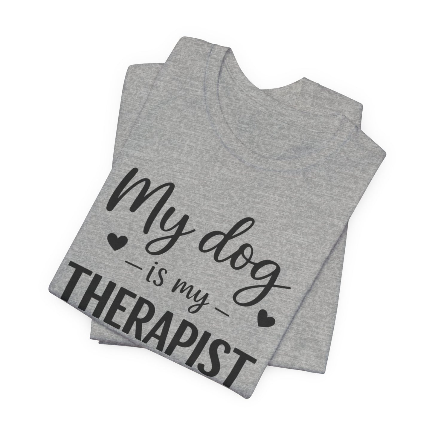 My Dog Is My Therapist T-Shirt