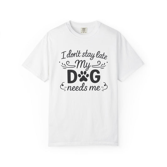 I Don’t Stay Late – Dog Lover T-Shirt