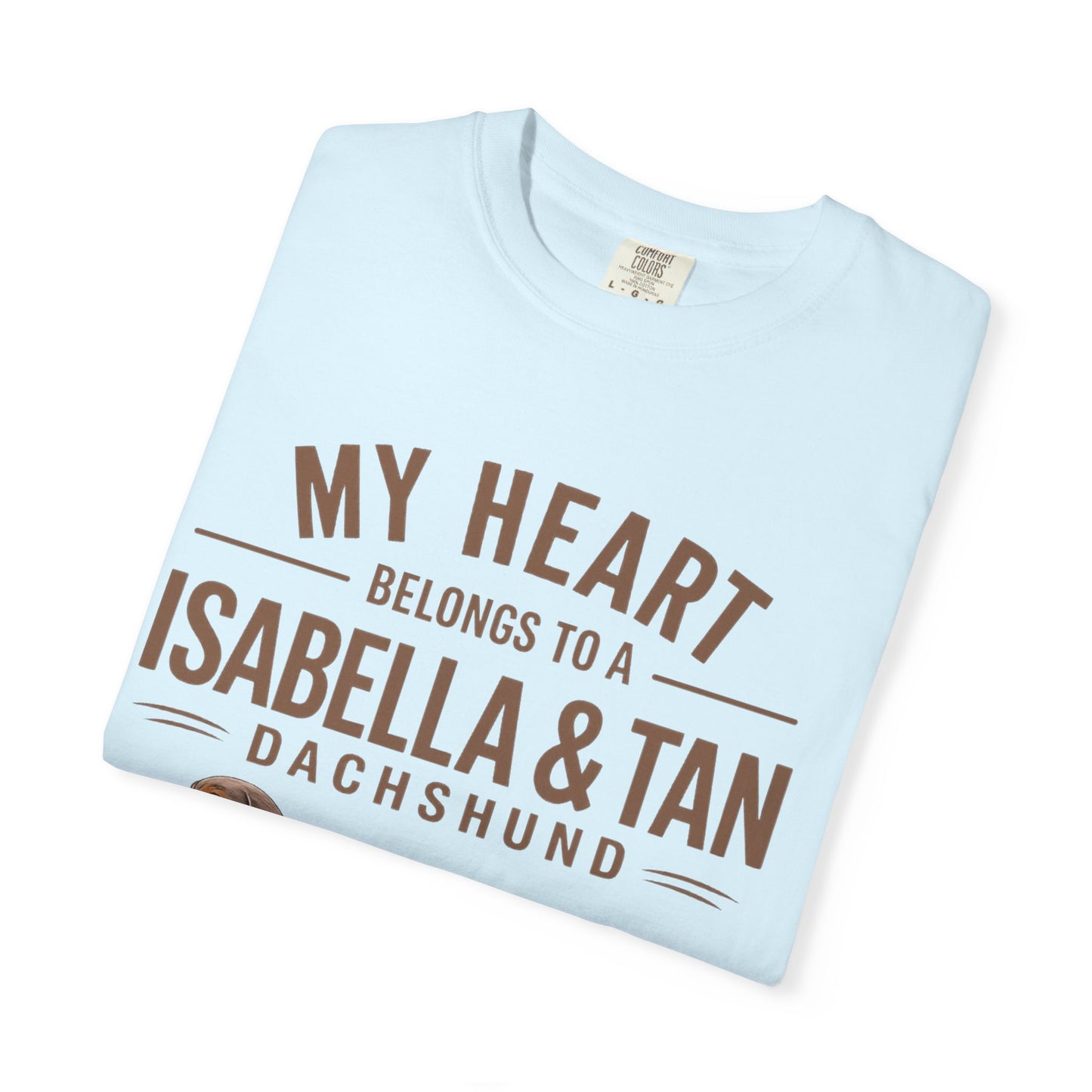 Isabella & Tan Dachshund  T‑Shirt — “My Heart Belongs to a Isabella & Tan” Dog Lover Tee