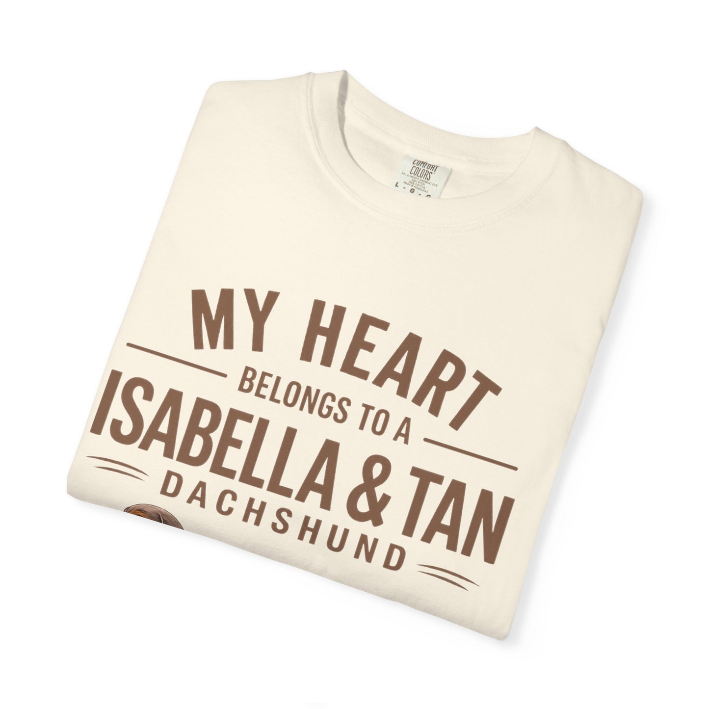 Isabella & Tan Dachshund  T‑Shirt — “My Heart Belongs to a Isabella & Tan” Dog Lover Tee