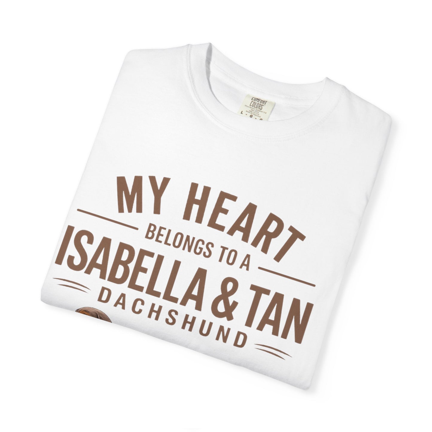Isabella & Tan Dachshund  T‑Shirt — “My Heart Belongs to a Isabella & Tan” Dog Lover Tee
