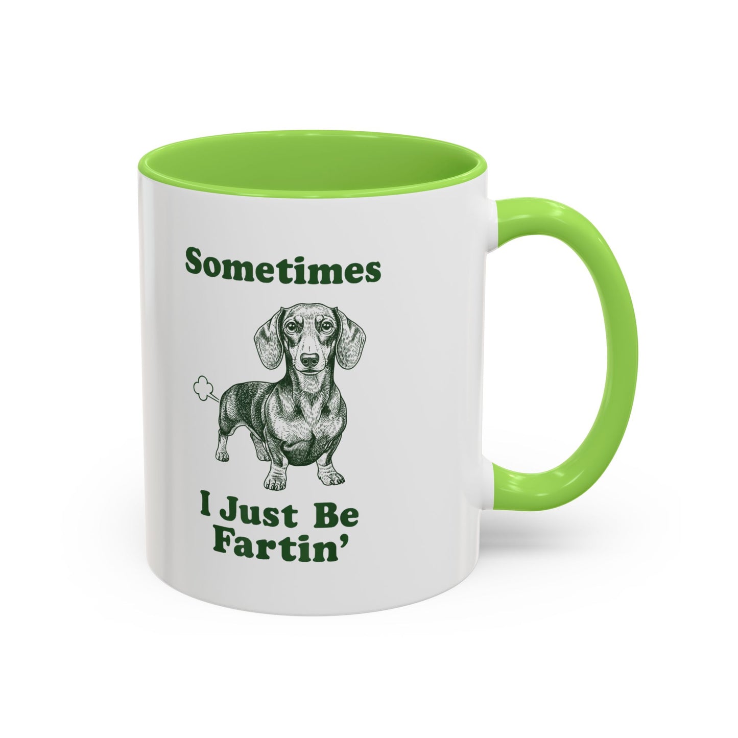 Sometimes I Just Be Fartin' Dachshund Mug — Funny Dog Lover Coffee Cup (11oz/15oz)