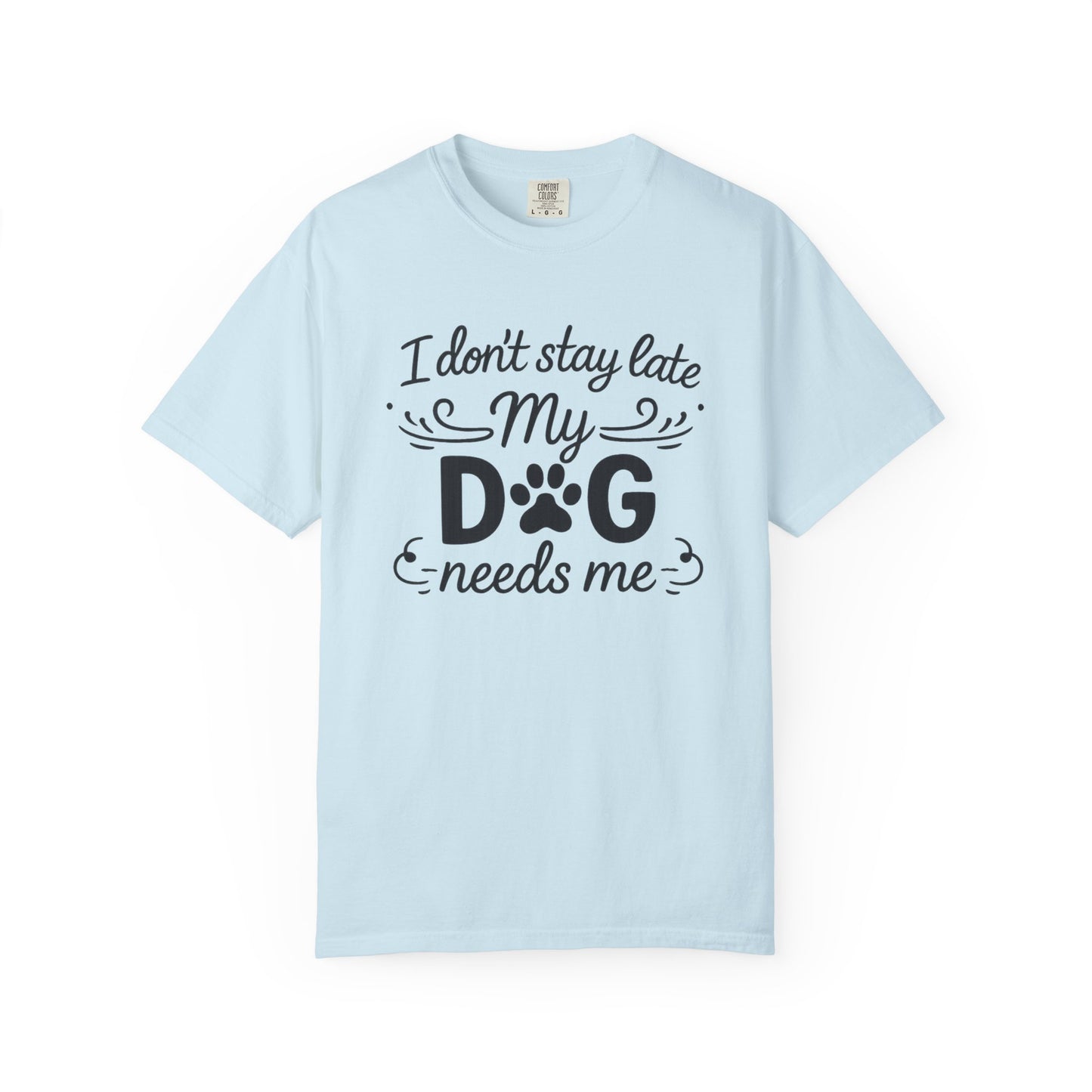 I Don’t Stay Late – Dog Lover T-Shirt