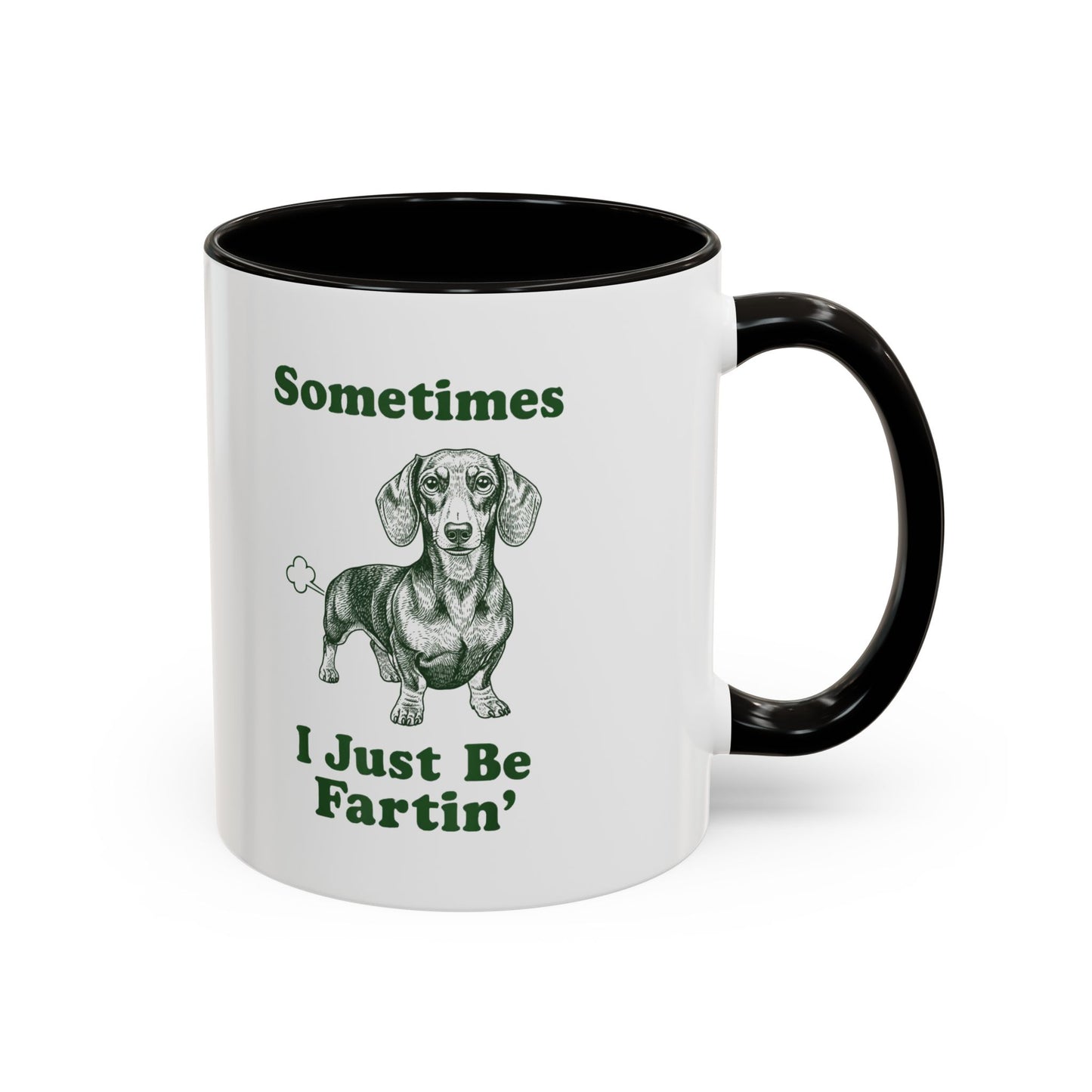 Sometimes I Just Be Fartin' Dachshund Mug — Funny Dog Lover Coffee Cup (11oz/15oz)