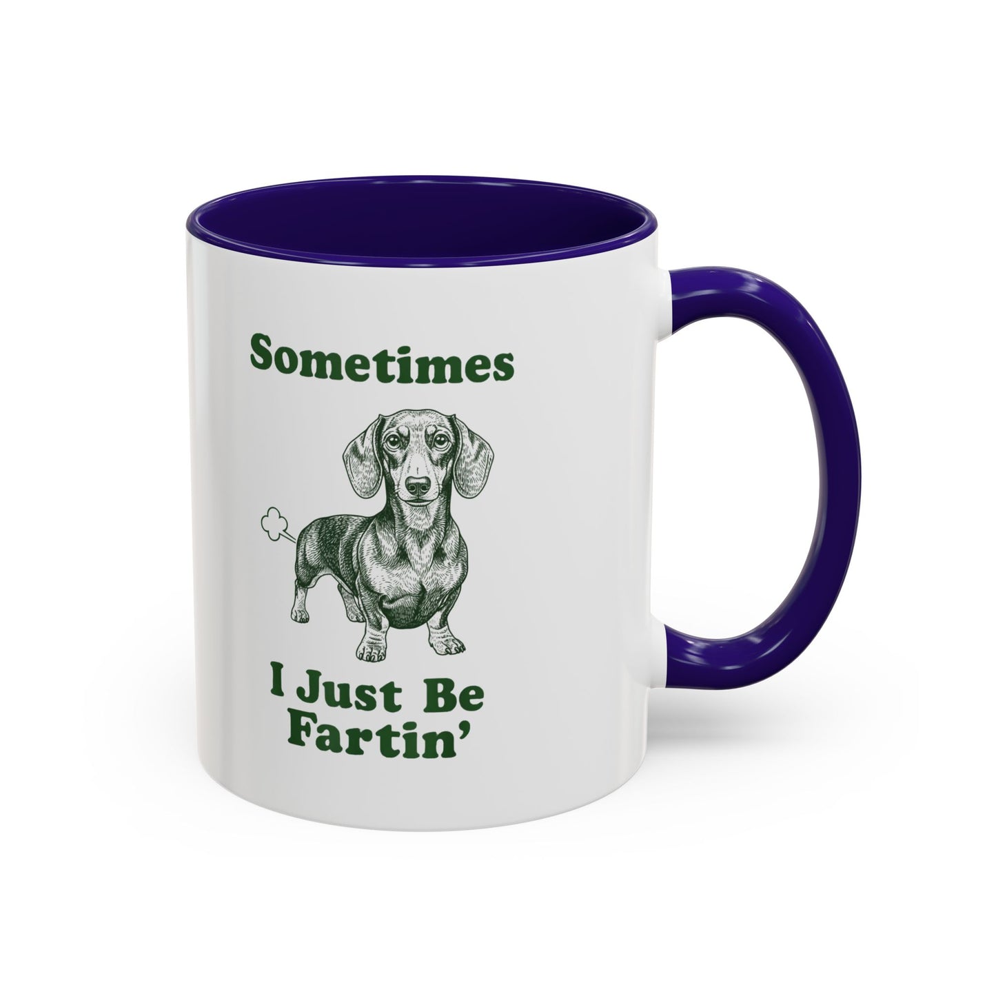Sometimes I Just Be Fartin' Dachshund Mug — Funny Dog Lover Coffee Cup (11oz/15oz)