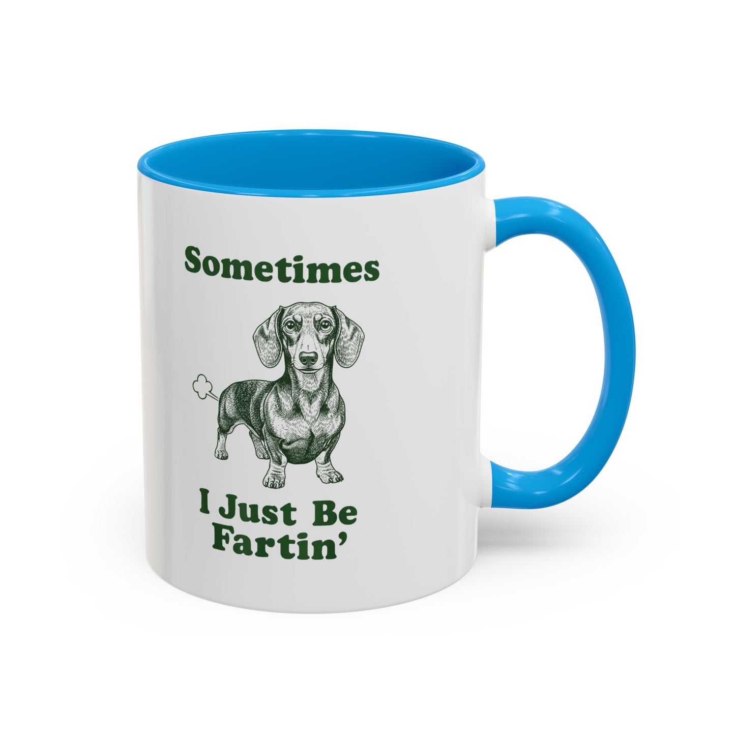 Sometimes I Just Be Fartin' Dachshund Mug — Funny Dog Lover Coffee Cup (11oz/15oz)