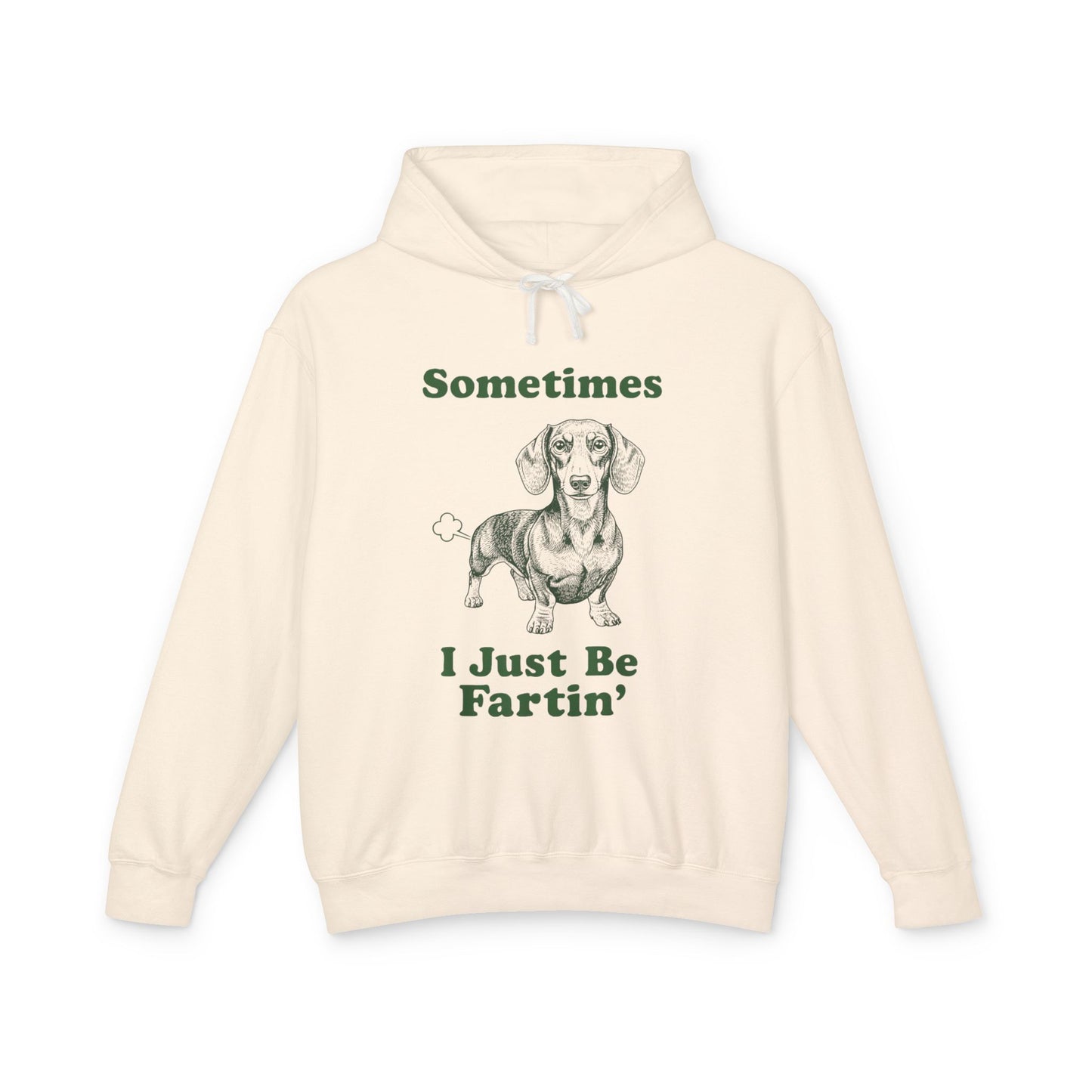 Funny Dachshund Hoodie — "Sometimes I Just Be Fartin'" Lightweight Pullover