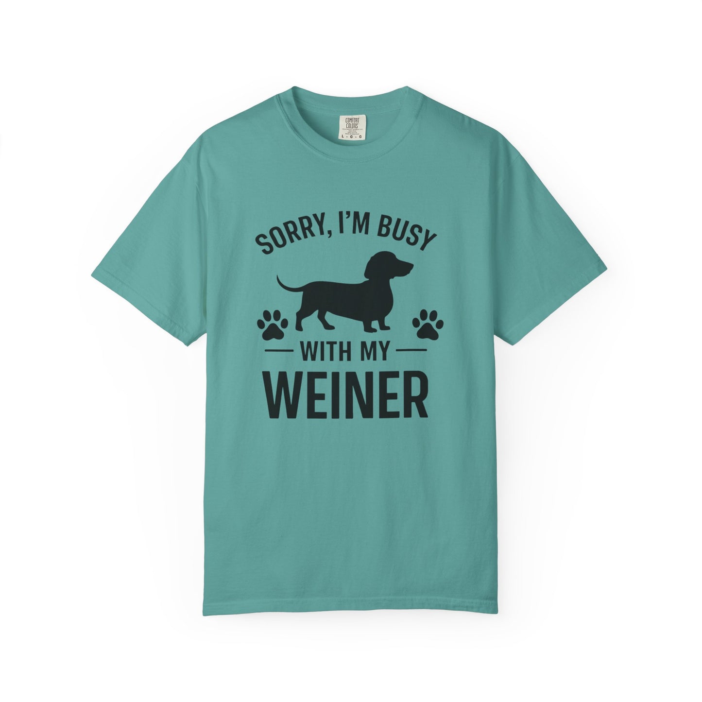 Sorry I'm Busy With My Weiner  Dachshund Dog Lover T-Shirt