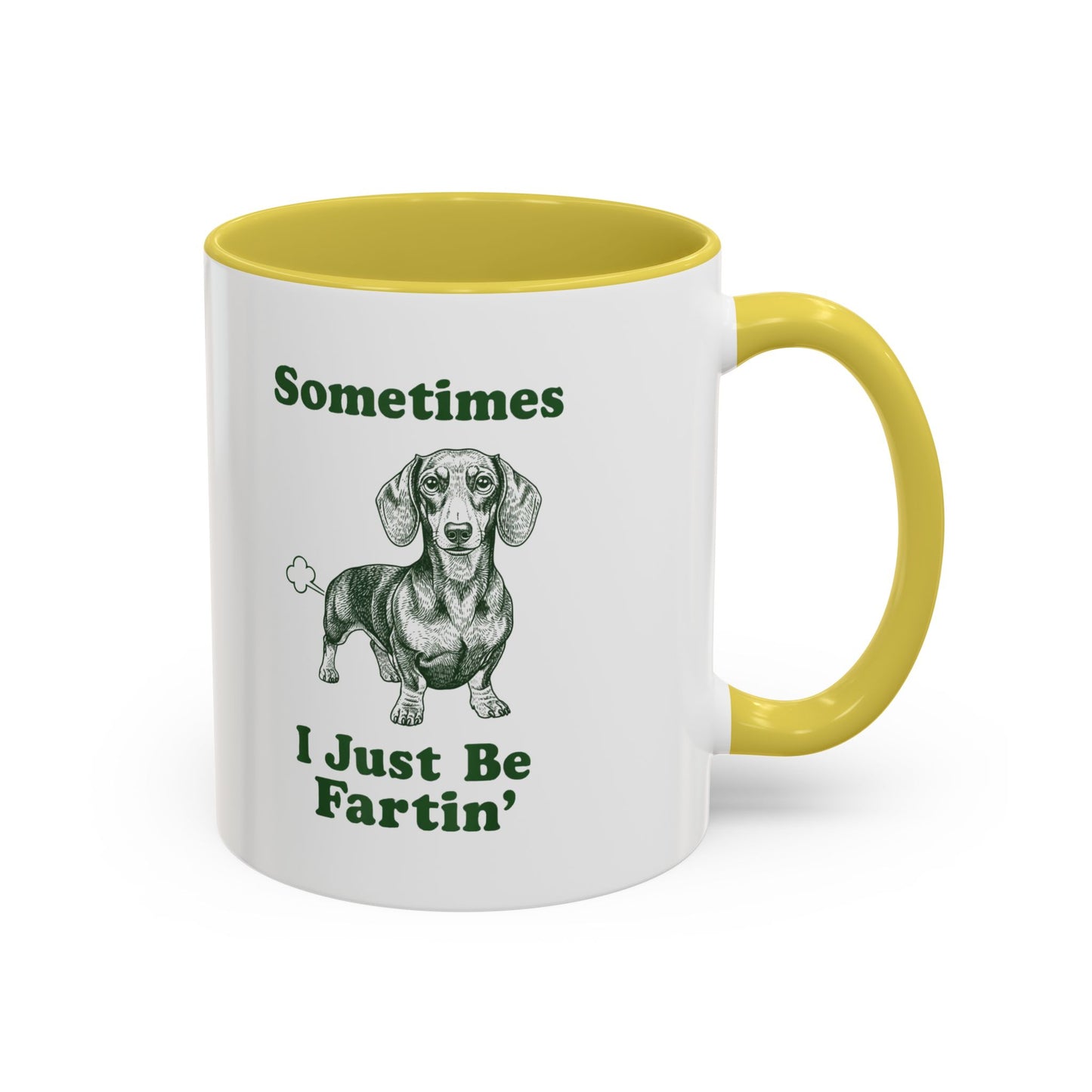 Sometimes I Just Be Fartin' Dachshund Mug — Funny Dog Lover Coffee Cup (11oz/15oz)