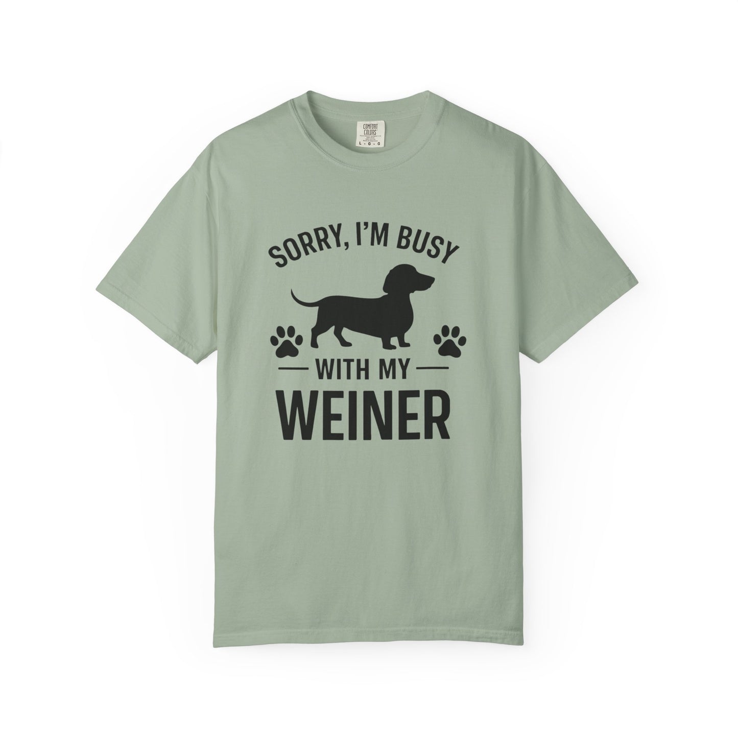 Sorry I'm Busy With My Weiner  Dachshund Dog Lover T-Shirt