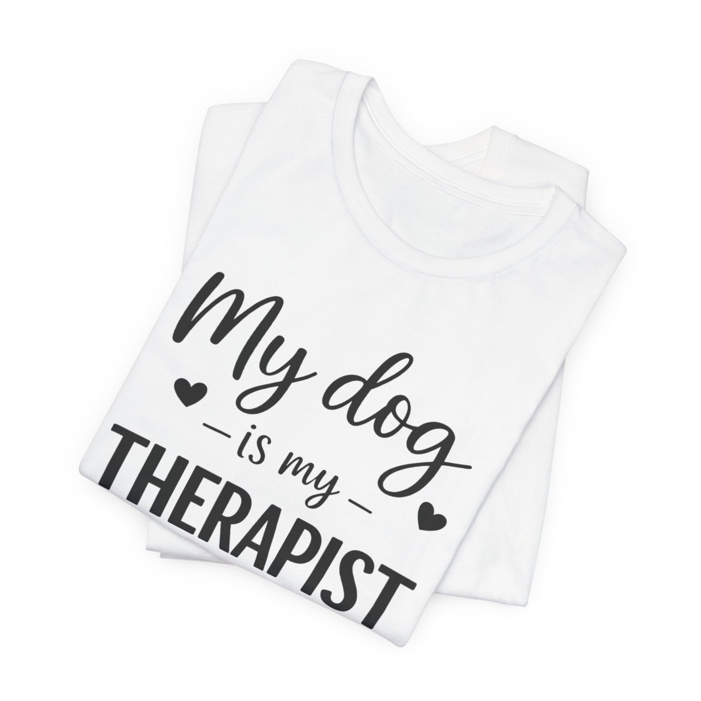 My Dog Is My Therapist T-Shirt